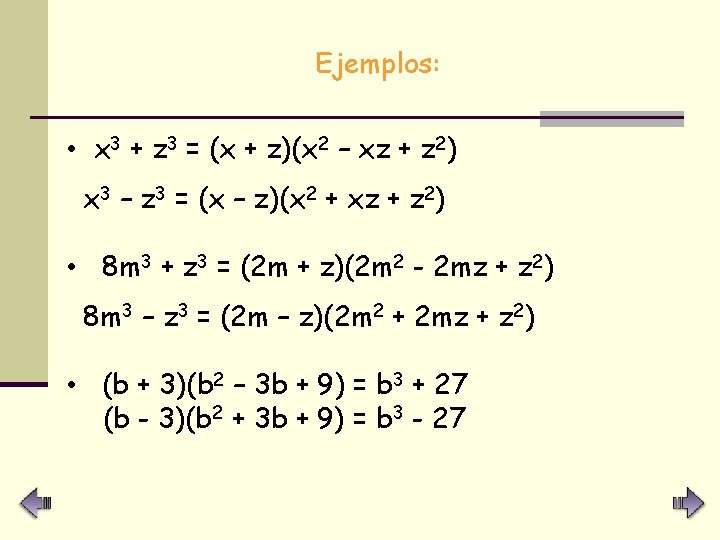 Ejemplos: • x 3 + z 3 = (x + z)(x 2 – xz