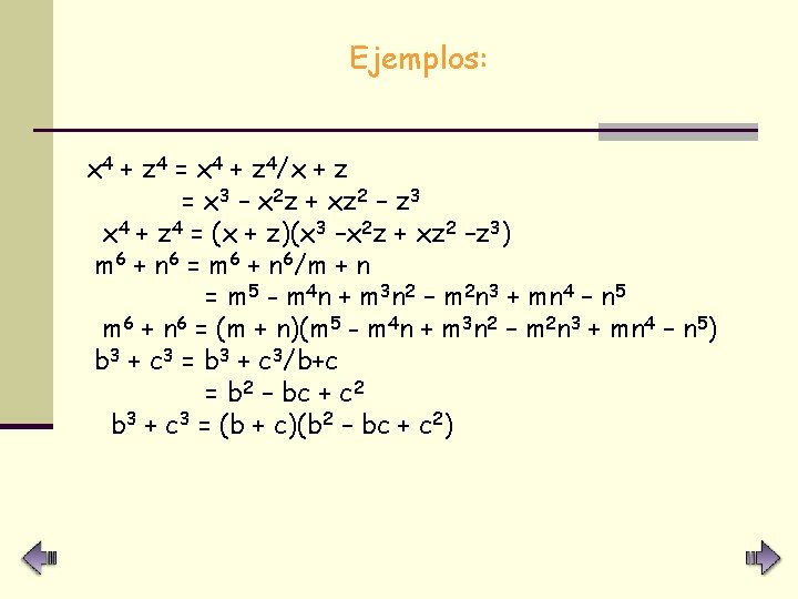 Ejemplos: x 4 + z 4 = x 4 + z 4/x + z