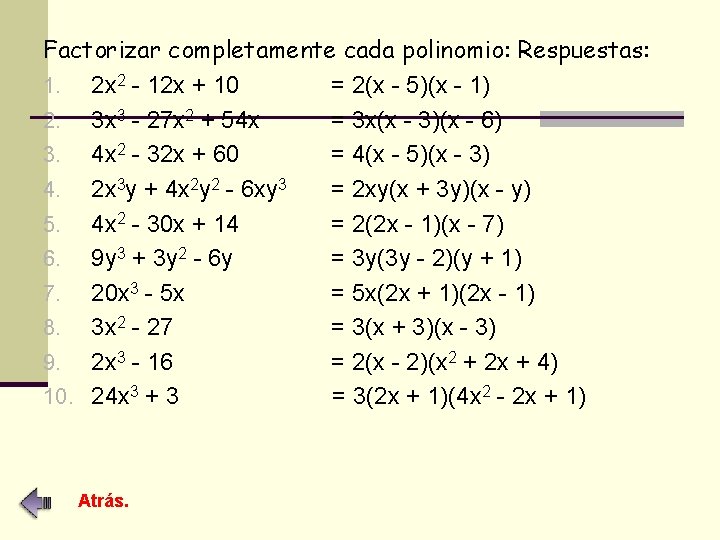 Factorizar completamente cada polinomio: Respuestas: 1. 2 x 2 - 12 x + 10