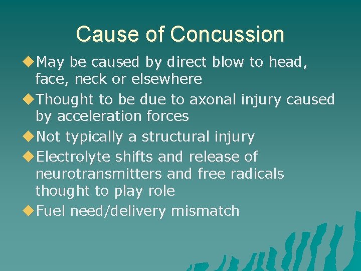 Cause of Concussion May be caused by direct blow to head, face, neck or