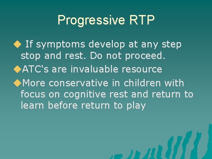 Progressive RTP If symptoms develop at any step stop and rest. Do not proceed.