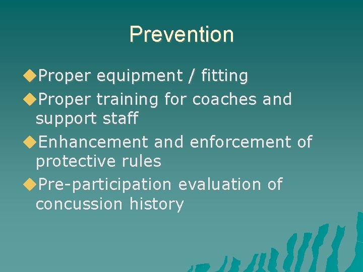 Prevention Proper equipment / fitting Proper training for coaches and support staff Enhancement and