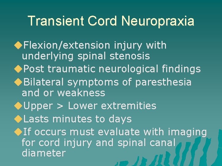 Transient Cord Neuropraxia Flexion/extension injury with underlying spinal stenosis Post traumatic neurological findings Bilateral
