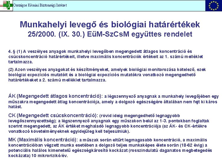 Országos Kémiai Biztonsági Intézet Munkahelyi levegő és biológiai határértékek 25/2000. (IX. 30. ) EüM-Sz.