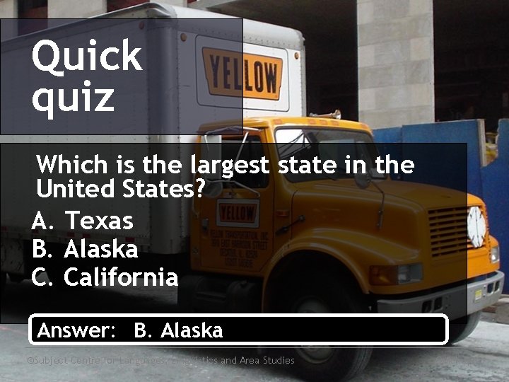 Quick quiz Which is the largest state in the United States? A. Texas B.