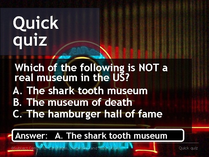 Quick quiz Which of the following is NOT a real museum in the US?