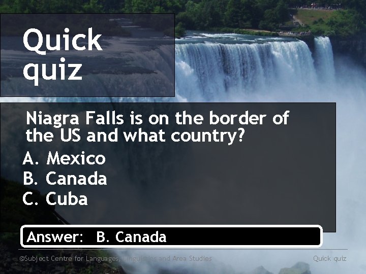 Quick quiz Niagra Falls is on the border of the US and what country?