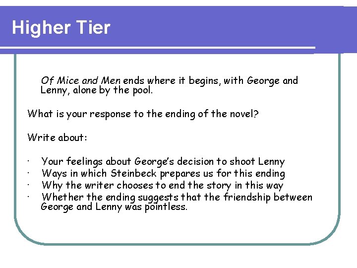 Higher Tier Of Mice and Men ends where it begins, with George and Lenny,