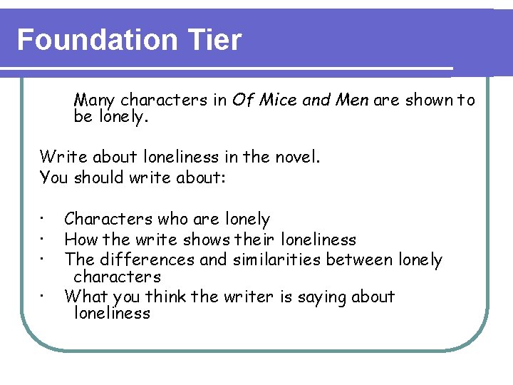 Foundation Tier Many characters in Of Mice and Men are shown to be lonely.