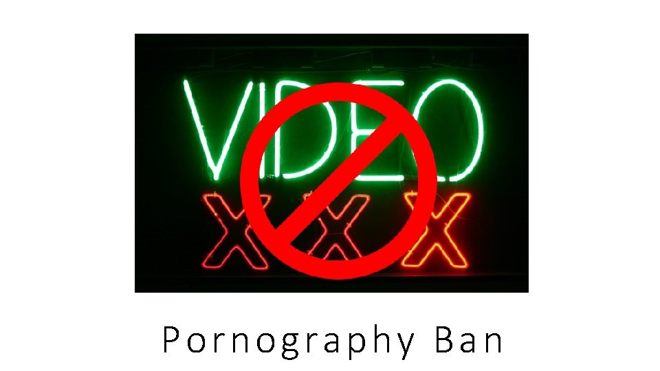 Pornog raphy Ban  Pornog raphy Ban
