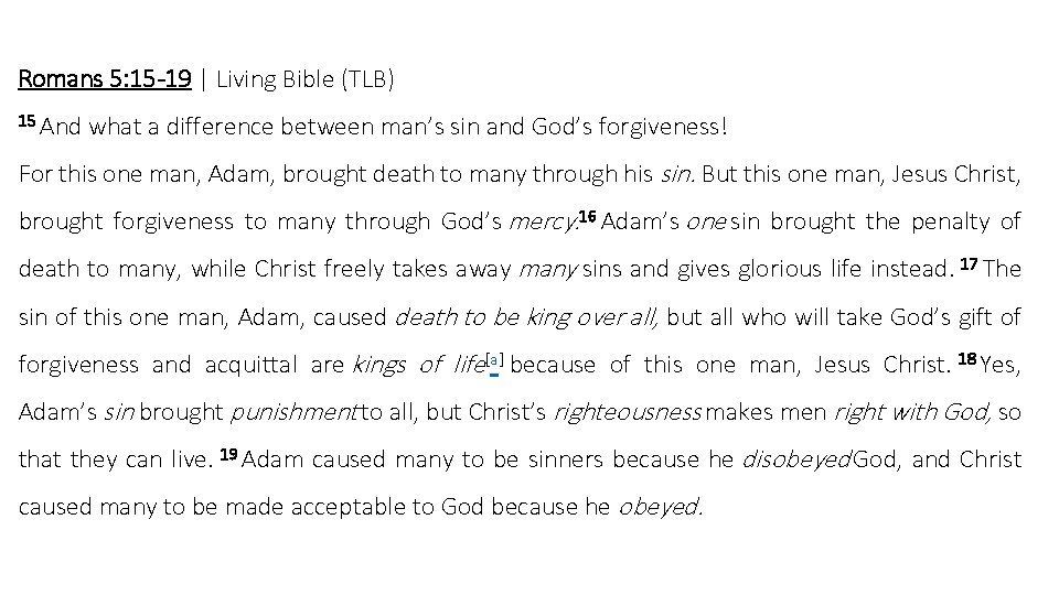 Romans 5: 15 -19 | Living Bible (TLB) 15 And what a difference between Romans 5: 15 -19 | Living Bible (TLB) 15 And what a difference between