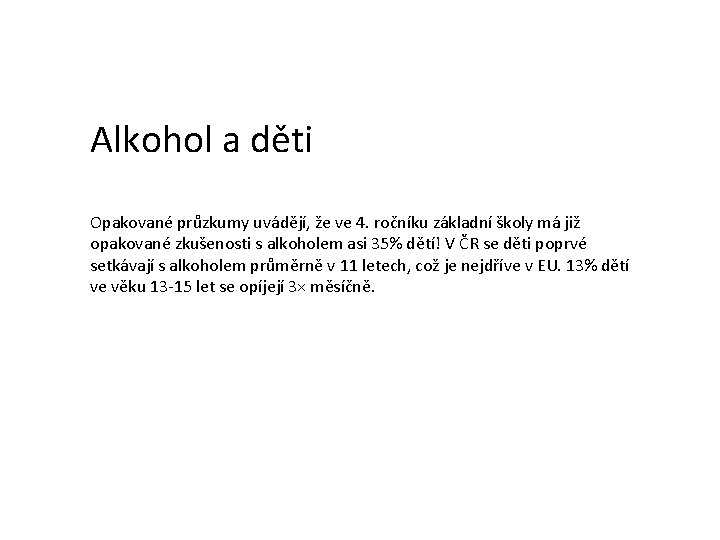 Alkohol a děti Opakované průzkumy uvádějí, že ve 4. ročníku základní školy má již