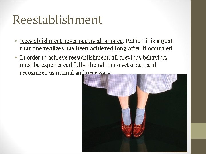 Reestablishment • Reestablishment never occurs all at once. Rather, it is a goal that