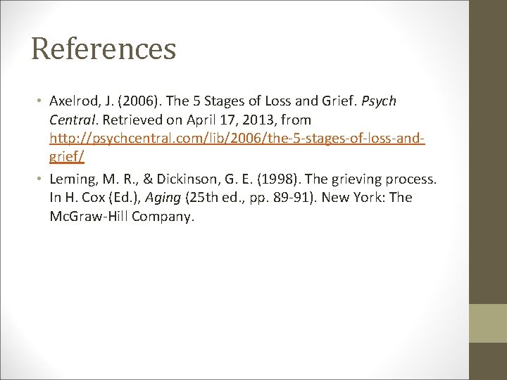 References • Axelrod, J. (2006). The 5 Stages of Loss and Grief. Psych Central.