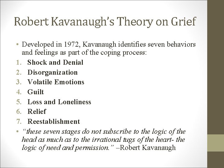 Robert Kavanaugh’s Theory on Grief • Developed in 1972, Kavanaugh identifies seven behaviors and