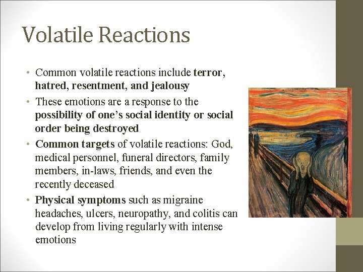 Volatile Reactions • Common volatile reactions include terror, hatred, resentment, and jealousy • These