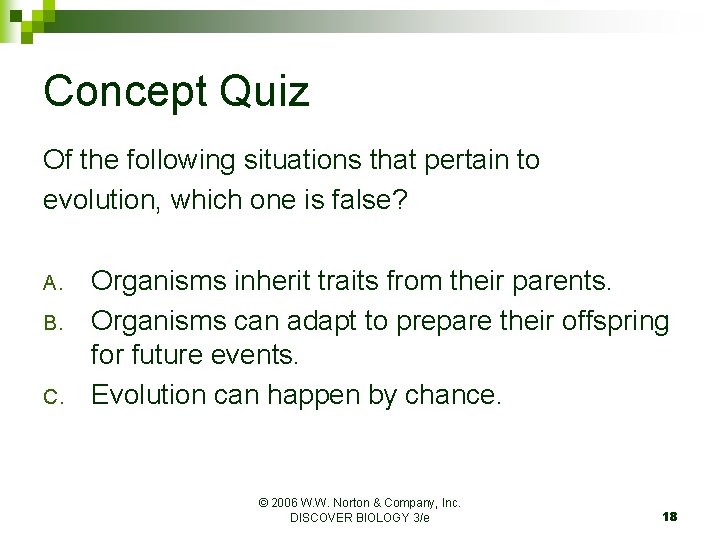 Concept Quiz Of the following situations that pertain to evolution, which one is false?