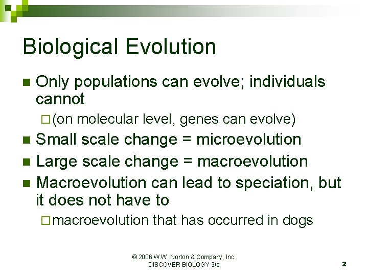Biological Evolution n Only populations can evolve; individuals cannot ¨ (on molecular level, genes