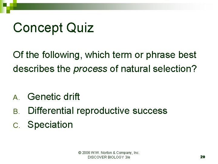 Concept Quiz Of the following, which term or phrase best describes the process of