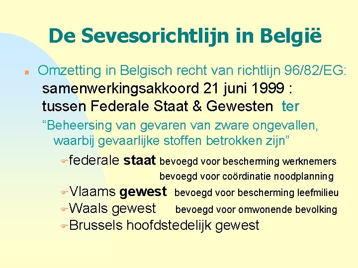 De Sevesorichtlijn in België n Omzetting in Belgisch recht van richtlijn 96/82/EG: samenwerkingsakkoord 21