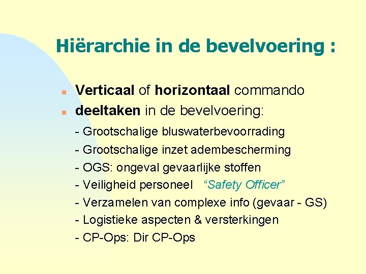 Hiërarchie in de bevelvoering : n n Verticaal of horizontaal commando deeltaken in de