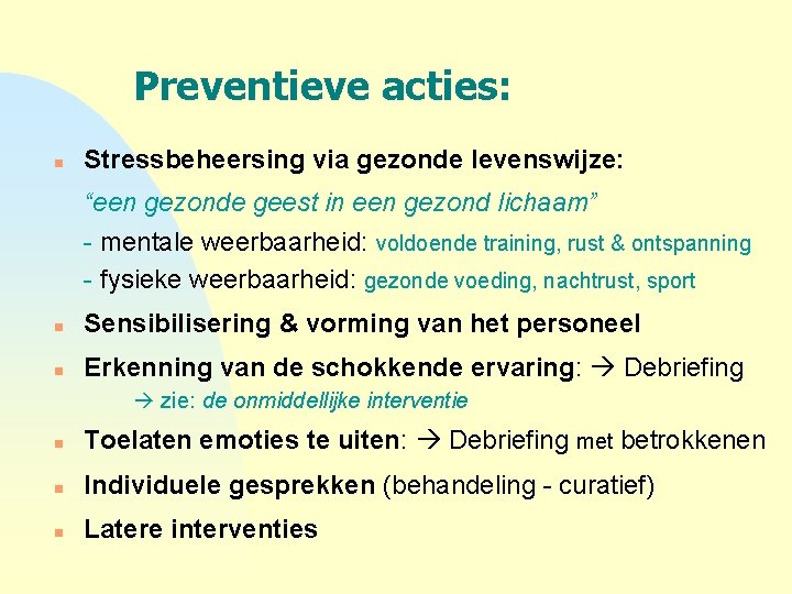 Preventieve acties: n Stressbeheersing via gezonde levenswijze: “een gezonde geest in een gezond lichaam”