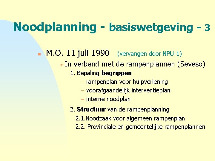 Noodplanning - basiswetgeving - 3 n M. O. 11 juli 1990 F In (vervangen