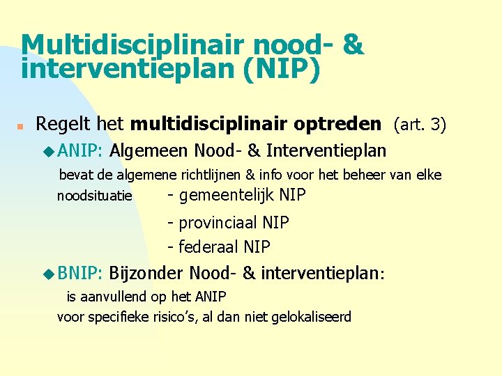 Multidisciplinair nood- & interventieplan (NIP) n Regelt het multidisciplinair optreden (art. 3) u ANIP: