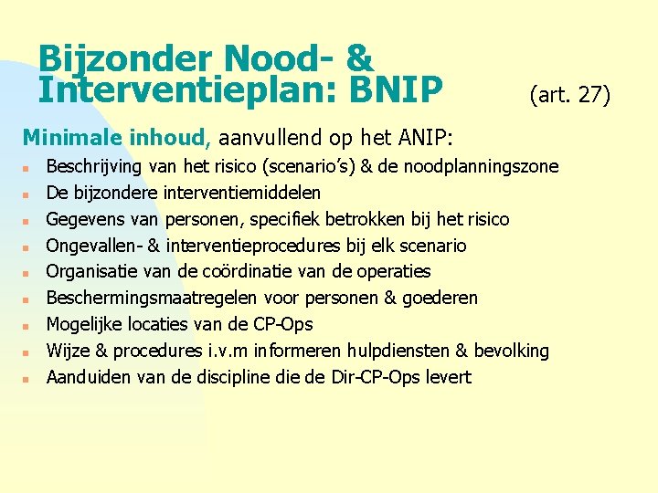 Bijzonder Nood- & Interventieplan: BNIP (art. 27) Minimale inhoud, aanvullend op het ANIP: n
