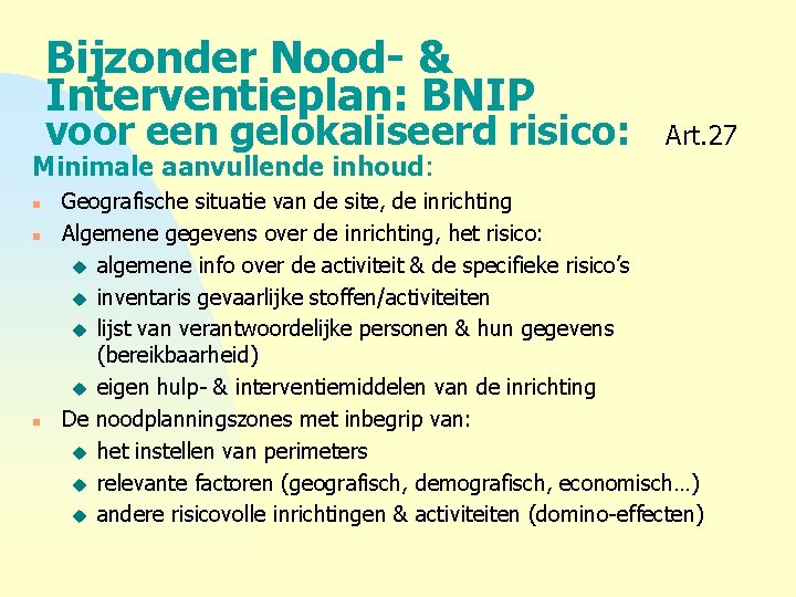 Bijzonder Nood- & Interventieplan: BNIP voor een gelokaliseerd risico: Art. 27 Minimale aanvullende inhoud: