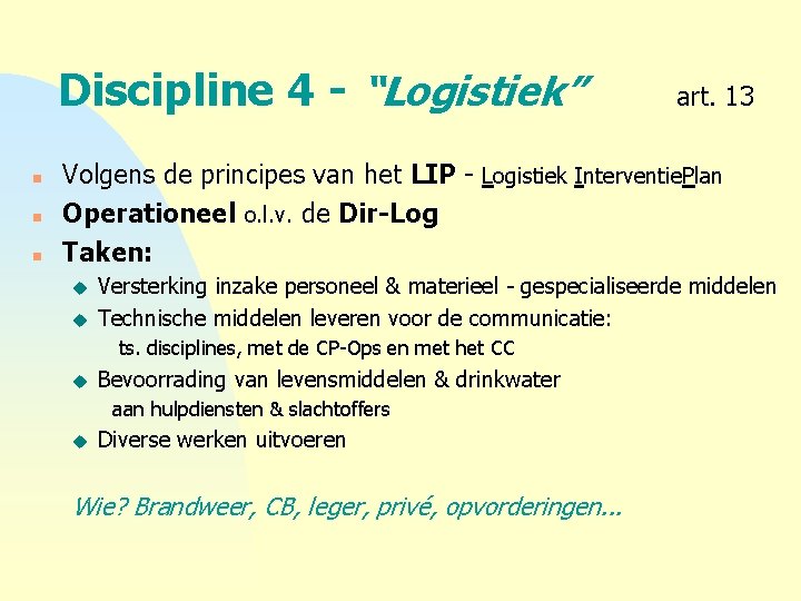 Discipline 4 - “Logistiek” n n n art. 13 Volgens de principes van het