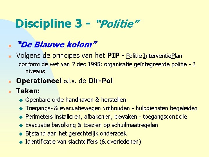 Discipline 3 - “Politie” n “De Blauwe kolom” n Volgens de principes van het