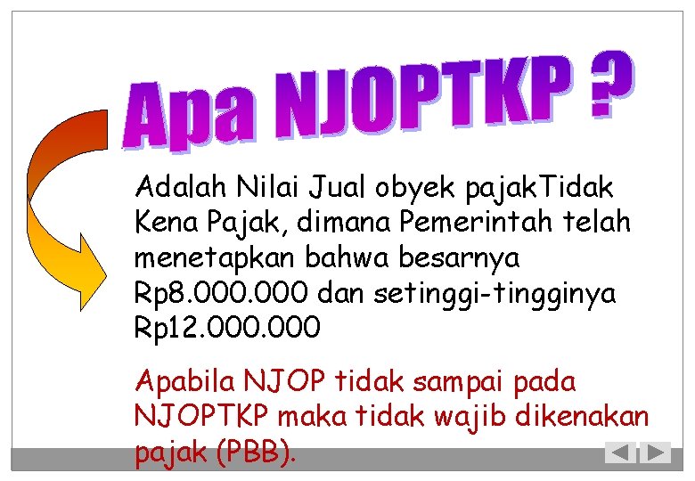 Adalah Nilai Jual obyek pajak. Tidak Kena Pajak, dimana Pemerintah telah menetapkan bahwa besarnya