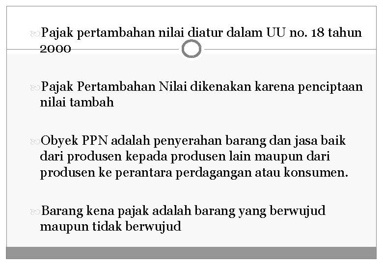  Pajak pertambahan nilai diatur dalam UU no. 18 tahun 2000 Pajak Pertambahan Nilai