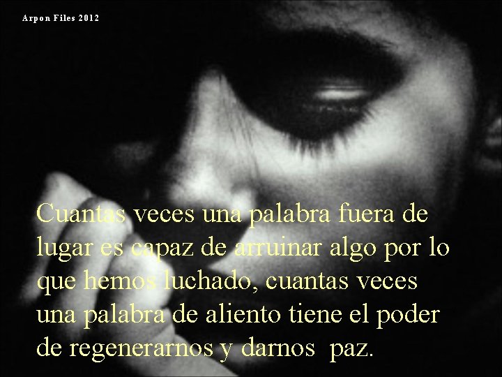 Arpon Files 2012 Cuantas veces una palabra fuera de lugar es capaz de arruinar