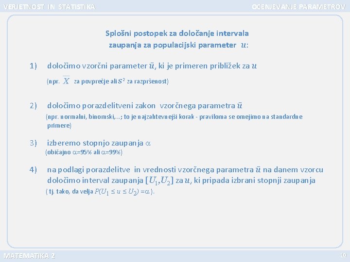 VERJETNOST IN STATISTIKA OCENJEVANJE PARAMETROV Splošni postopek za določanje intervala zaupanja za populacijski parameter