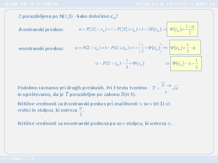 VERJETNOST IN STATISTIKA PRESKUŠANJE STATISTIČNIH DOMNEV Z porazdeljena po N(0, 1) - kako določimo