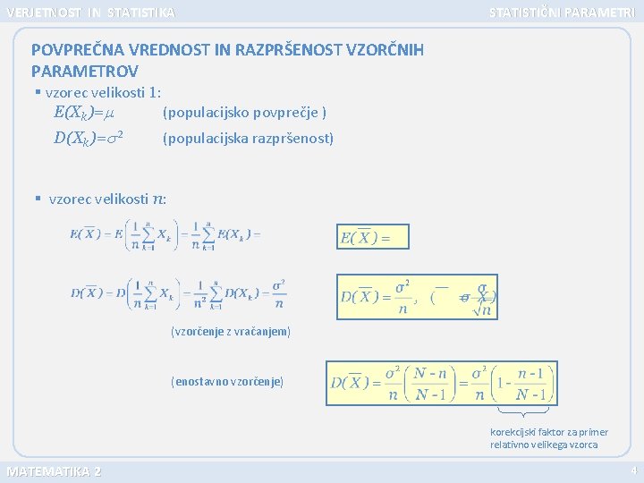 VERJETNOST IN STATISTIKA STATISTIČNI PARAMETRI POVPREČNA VREDNOST IN RAZPRŠENOST VZORČNIH PARAMETROV § vzorec velikosti