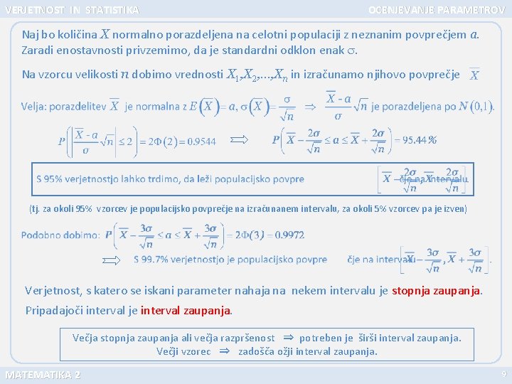 VERJETNOST IN STATISTIKA OCENJEVANJE PARAMETROV Naj bo količina X normalno porazdeljena na celotni populaciji