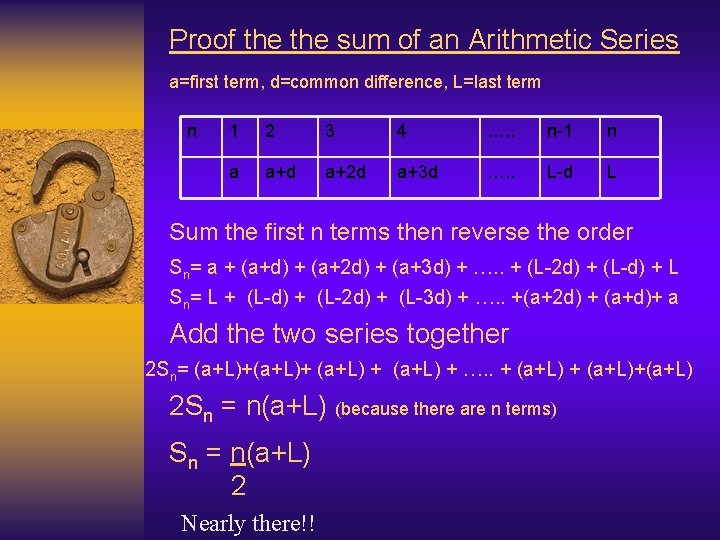 Proof the sum of an Arithmetic Series a=first term, d=common difference, L=last term n
