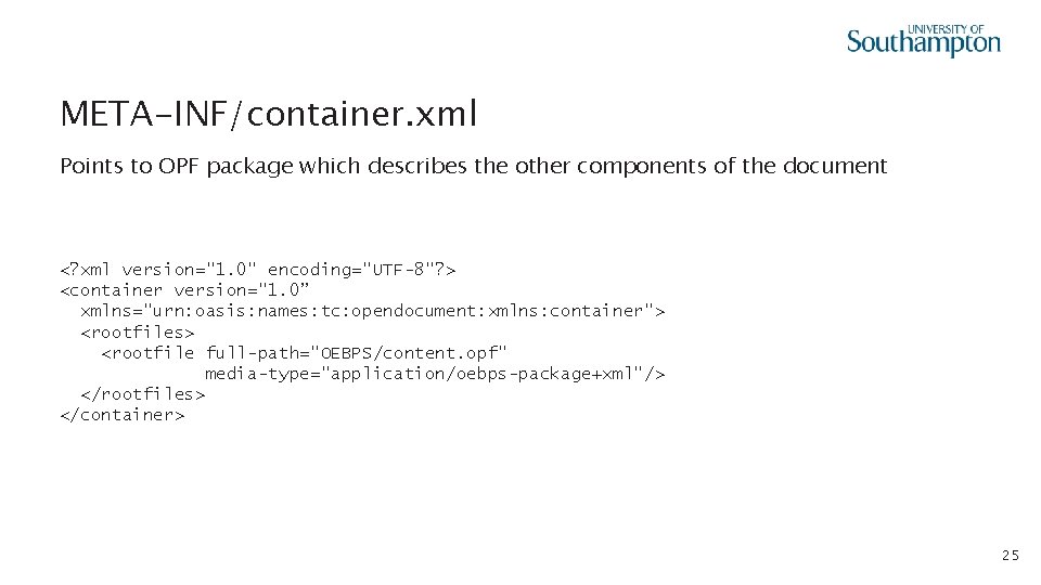 META-INF/container. xml Points to OPF package which describes the other components of the document