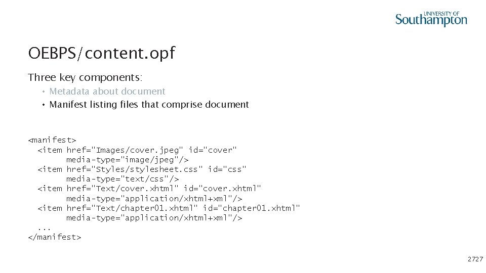 OEBPS/content. opf Three key components: • Metadata about document • Manifest listing files that