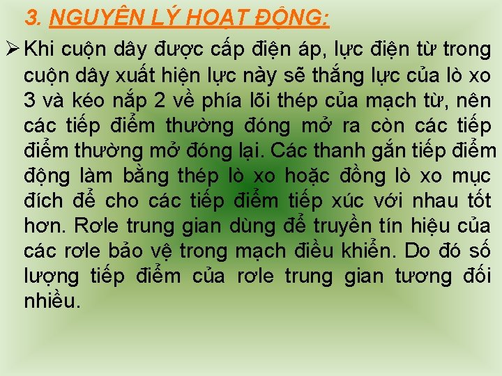 3. NGUYÊN LÝ HOẠT ĐỘNG: Ø Khi cuộn dây được cấp điện áp, lực