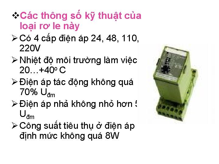 v. Các thông số kỹ thuật của loại rơ le này Ø Có 4