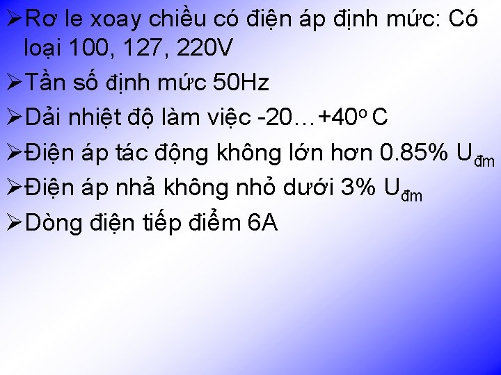 ØRơ le xoay chiều có điện áp định mức: Có loại 100, 127, 220