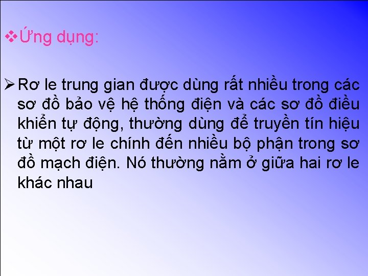 vỨng dụng: Ø Rơ le trung gian được dùng rất nhiều trong các sơ