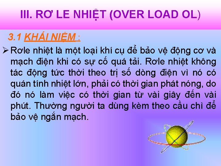 III. RƠ LE NHIỆT (OVER LOAD OL) 3. 1 KHÁI NIỆM : Ø Rơle