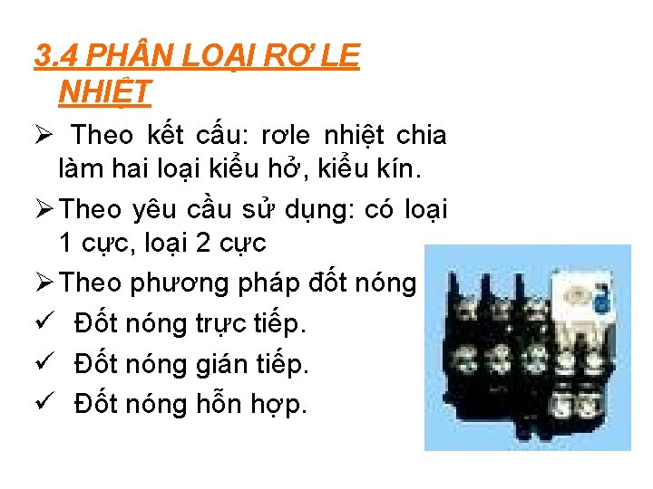 3. 4 PH N LOẠI RƠ LE NHIỆT Ø Theo kết cấu: rơle nhiệt