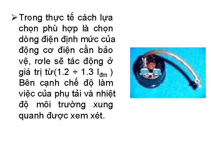 Ø Trong thực tế cách lựa chọn phù hợp là chọn dòng điện định