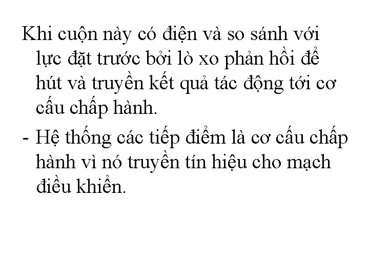 Khi cuộn này có điện và so sánh với lực đặt trước bởi lò